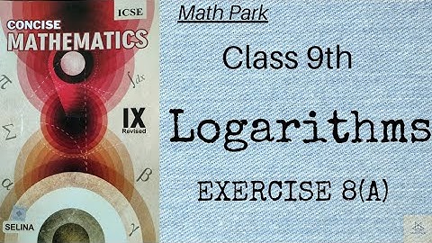 Logarithms|Ex8(A) Class 9 ICSE Concise Selina