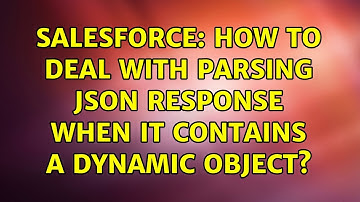 Salesforce: How to deal with parsing JSON response when it contains a dynamic object?