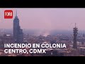 Primeros reportes: Se registra incendio en la colonia Centro de la CDMX - Las Noticias