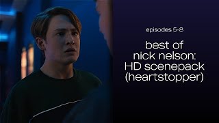 best of nick nelson hd scene pack | HEARTSTOPPER (eps. 5-8 [mega link in desc.])