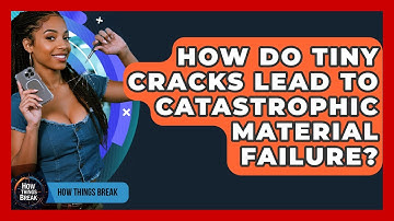 How Do Tiny Cracks Lead To Catastrophic Material Failure? - How Things Break