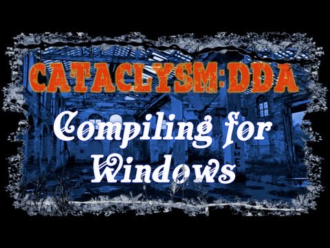 Cataclysm:DDA - Tutorial (Compiling for Windows)