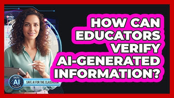 How Can Educators Verify AI-Generated Information?
