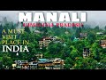 Manali India Unexpected Beauty Of Manali Himachal Pradesh India Best Places To Visit In Manali