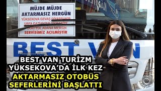 Best Van Turizm Yüksekova’da İlkkez Aktarmasız Otobüs Seferler Başlattı