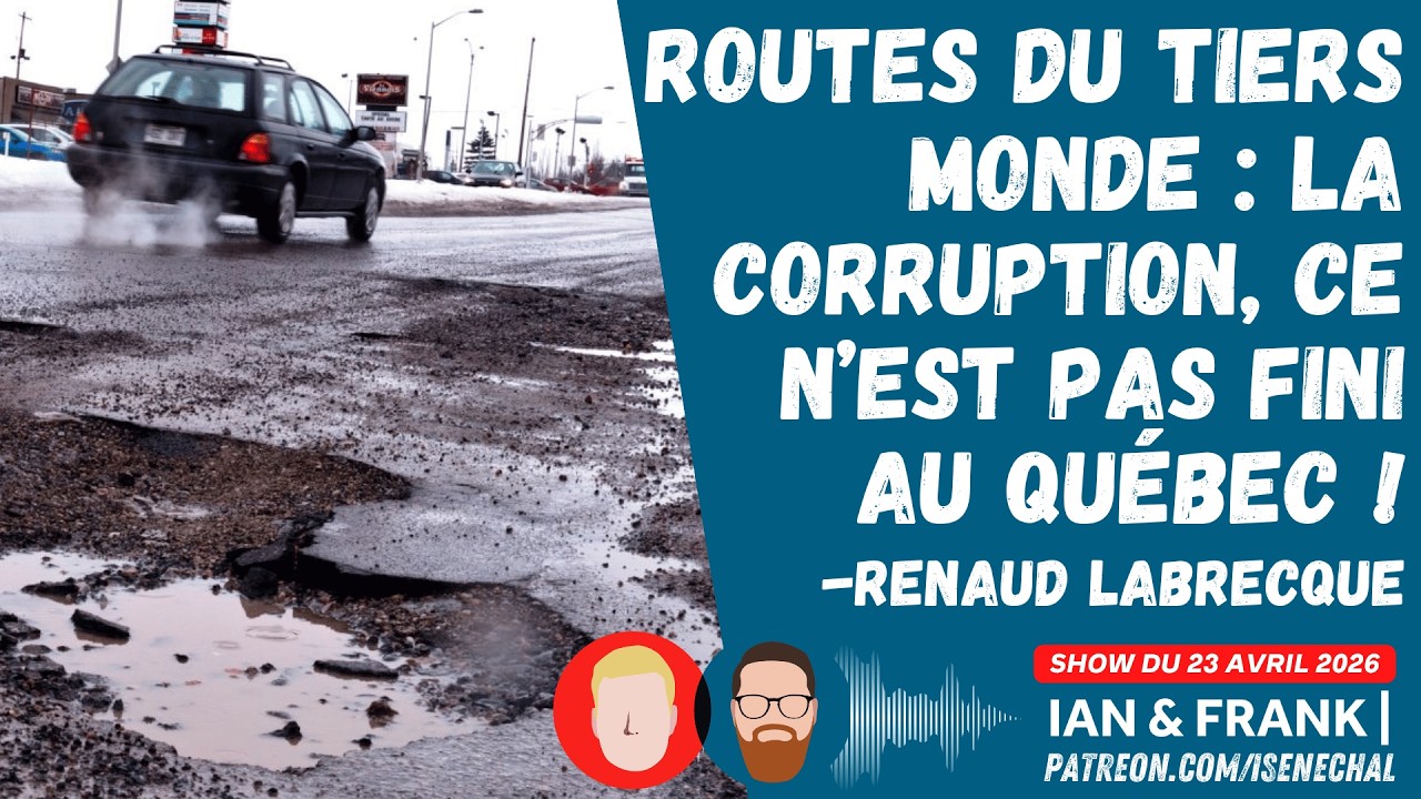 Routes du TIERS MONDE : La corruption, ce n'est pas fini au Québec ! (Renaud Labrecque)