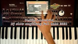 Pedih~Lastchild || DJ slow angklung full bass Terbaru 2021
