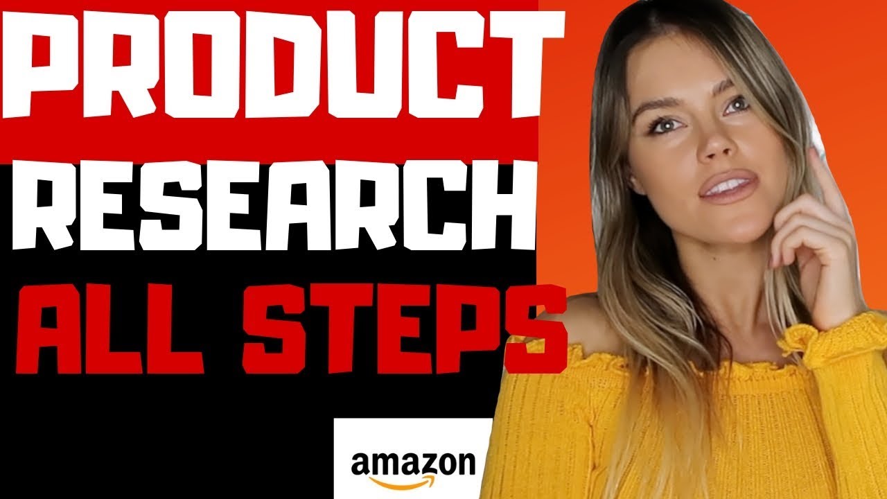 AMAZON FBA PRODUCT RESEARCH - EVERYTHING YOU NEED To Make Sure Your Product Sells