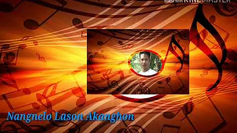 Nangnelo lason akanghon New latest karbi song