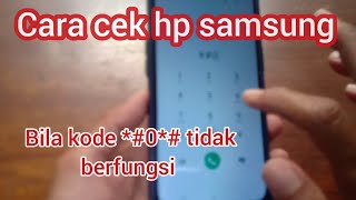 cara cek hp Samsung bila kode *0* tidak berfungsi