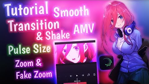 Tutorial Smooth Transition Pulse Size + Fake Zoom and Shake || Alight Motion