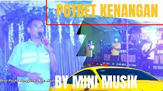 POTRET KENANGAN - BY MINI MUSIK BERGOYANG DI DESA PULAU PANGGUNG KEC.MUARA KELINGI KAB.MUSI RAWAS