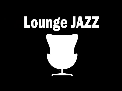 Lounge JAZZ - Late Night Mood Jazz - Relaxing Lounge Jazz Music