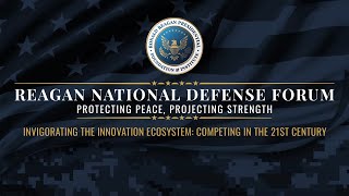 REAGAN NATIONAL DEFENSE FORUM 2022: Panel 8 - Invigorating the Innovation Ecosystem