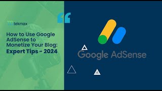 How to Use Google AdSense to Monetize Your Blog Expert Tips   2024