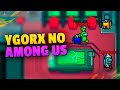 YGORX NO AMONG US O MAIOR IMPOSTOR  | AMONG US