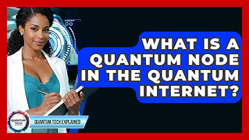 What Is A Quantum Node In The Quantum Internet? - Quantum Tech Explained