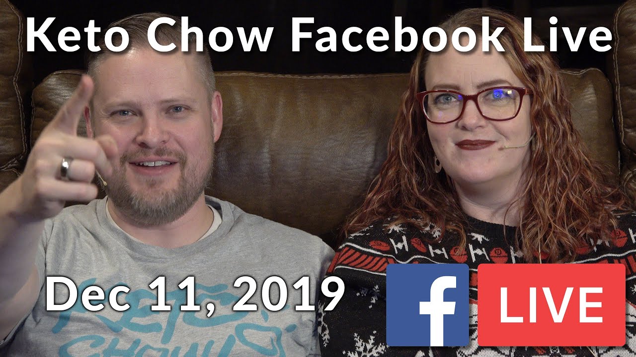 Keto Chow weekly Facebook LIVE - December 11, 2019