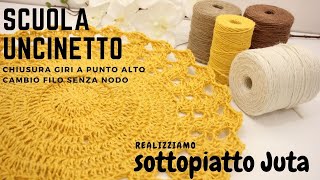 TUTORIAL E SCUOLA UNCINETTO: chiusura dei giri a punto alto/sottopiatto di juta