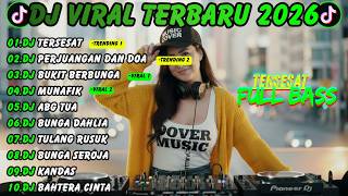 DJ VIRAL TERBARU 2026 || DJ TERSESAT - DJ PERJUANGAN DAN DOA - DJ BUKIT BERBUNGA || POWERFUL BASS