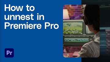The easiest way to unnest clips in Premiere Pro