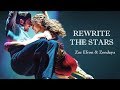 ► Rewrite The Stars《改寫命運》- Zac Efron & Zendaya 中文翻譯