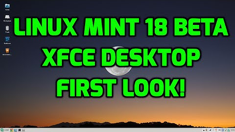 Linux Mint 18 XFCE Desktop Beta - First Look!