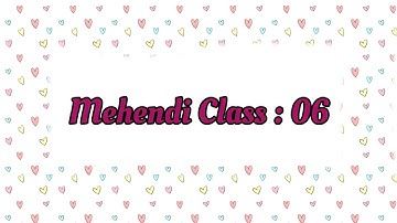 Mehendi Class 6:How to learn Mehndi for Beginners