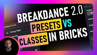 Presets in Breakdance vs Classes in Bricks/Oxygen WordPress Builders