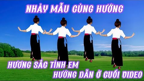 NHẢY MẪU CÙNG HƯỚNG 💥HƯƠNG SẮC TÌNH EM 💥HƯỚNG DẪN Ở CUỐI VIDEO