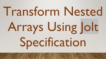 Transform Nested Arrays Using Jolt Specification