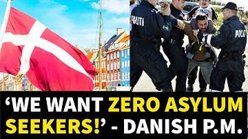 UK to Adopt Hardline Danish Asylum Policies? Denmark 