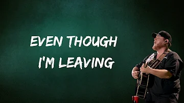 Luke Combs - Even Though I'm Leaving" (Lyrics)