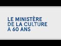 Le ministre de la culture a 60 ans  60 ans de politiques culturelles