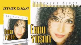 Ebru Yaşar -   Sevmek Zamanı