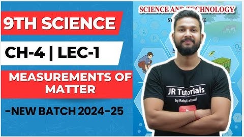 9th Science | Chapter 4 | Measurements of Matter | Lecture 1 | Maharashtra Board |