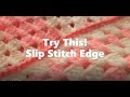 Try This! Slip Stitch Edge!