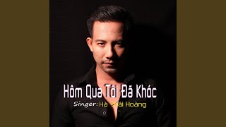 Video thumbnail of "Hà Thái Hoàng - Hôm Qua Tôi Đã Khóc (Tom HP Remix)"