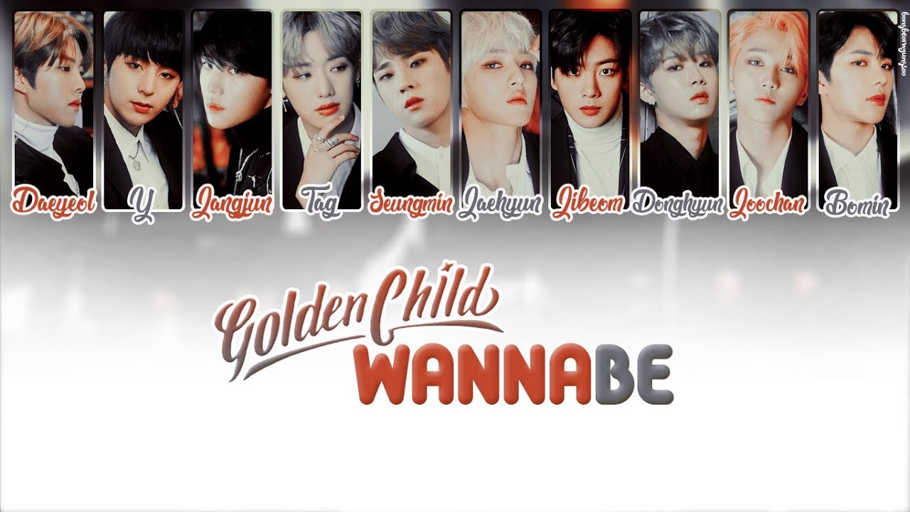 Golden Child 골든차일드 Wannabe Lyrics Han Rom Eng Youtube