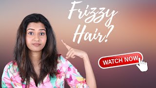 Tips & Tricks to control Frizz Hair | Fixes for Frizzy Hair