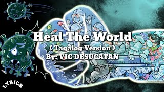 Heal The World (Tagalog Version) by: Vic Desucatan (Lyrics)