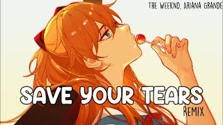 『Nightcore』 Save Your Tears (Remix) - The Weeknd, Ariana Grande ♡ (Lyrics)