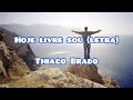 Thiago Brado - Hoje livre sou (letra)