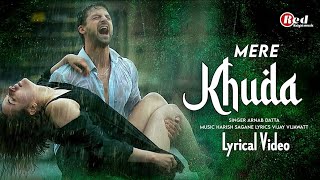 Mere Khuda (LYRICS) Arnab Dutta | Vijay Vijawatt | Heartbroken Song