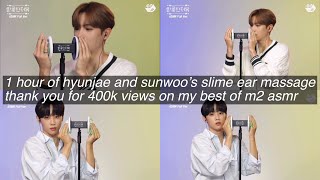 1 hour of hyunjae and sunwoo’s slime ear massage | thank you for 400k views on my best of m2 asmr