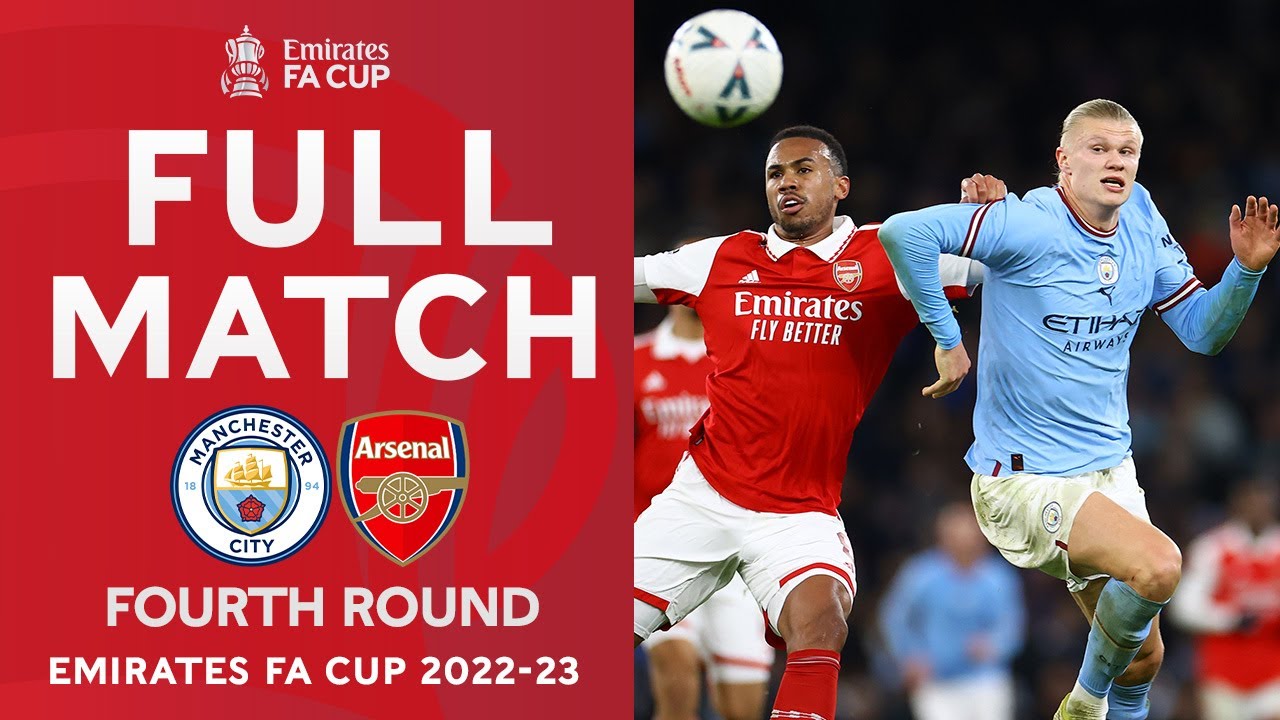 FULL MATCH Manchester City v Arsenal Fourth Round Emirates FA Cup 2022-23