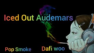 Pop Smoke - Iced Out Audemars Ft. DAFI WOO (Shoot For The Stars Aim For The Moon Deluxe)