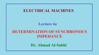 Electrical Machines Course: Lecture 6e - Determination of Synchronous Impedance