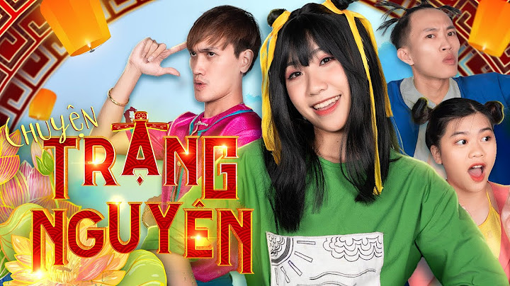 [NHẠC CHẾ] CHUYỆN TRẠNG NGUYÊN | BÂY GIỜ DI KỂ | DI DI x LONG.C x YẾN NHI x CƯỜNG KIDO