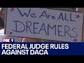 Federal judge rules against DACA